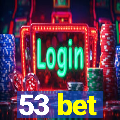 53 bet